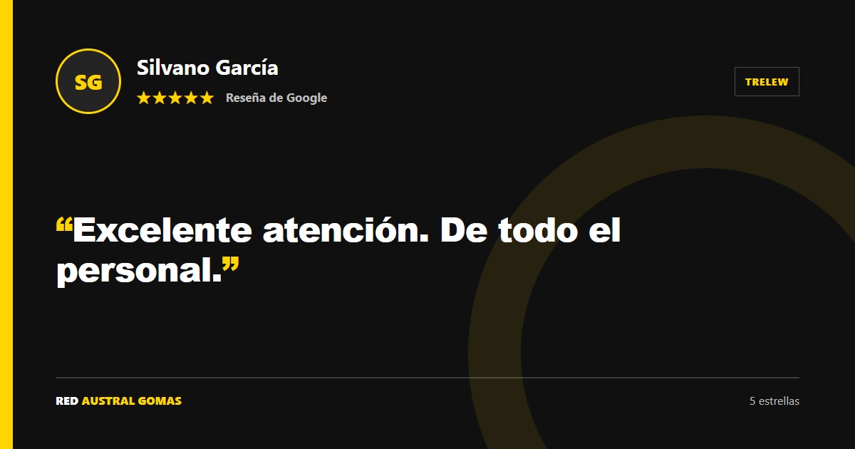 Reseña de cinco estrellas de Silvano García para Austral Gomas Trelew: excelente atención de todo el personal.